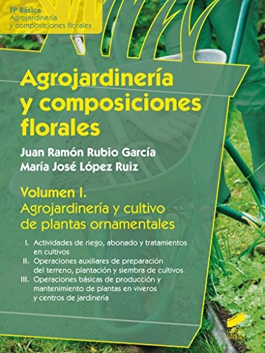 Agro jardinería y composiciones florales. Vol. I [Paperback] Lopez Ruiz, Maria Jose