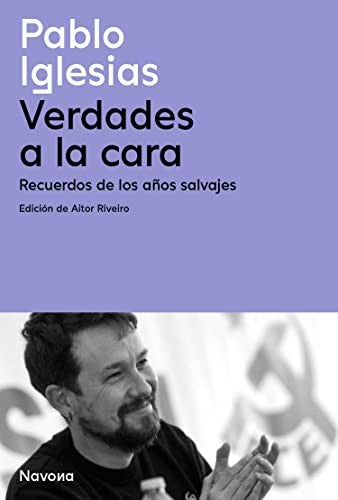 Verdades a la cara. Recuerdos de los años salvajes [Paperback] Iglesias, Pablo
