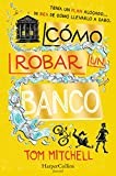 Cómo robar un banco (How to Rob a Bank - Spanish Edition) [Paperback] Mitchell, Tom