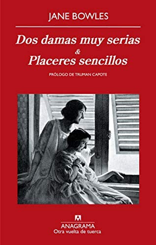 Dos Damas Muy Serias Y Placeres Sencillo [Paperback] Bowles, Jane