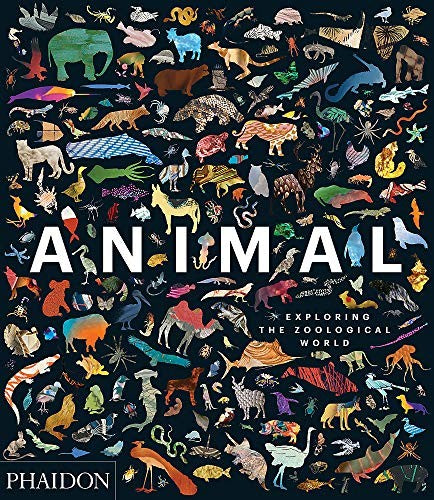 Animal: Exploring the Zoological World [Hardcover] Editors, Phaidon; Hanken, James and Aloi, Giovanni