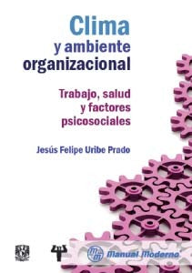 Clima y ambiente organizacional: Trabajo, salud y factores psicosociales [Paperback] Uribe Prado, Jesús Felipe