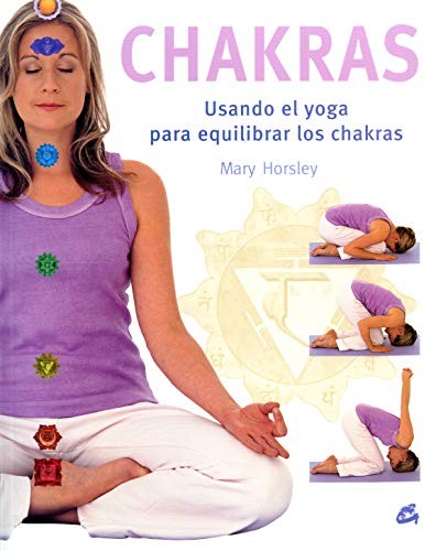 Chakras. Usando el yoga para equilibrar los chakras [Paperback] Horsley, Mary