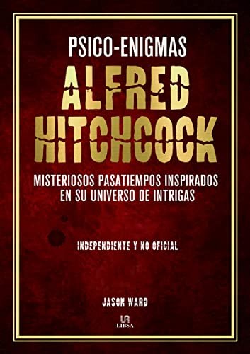 Psico-Enigmas Alfred Hitchcock: Misteriosos Pasatiempos Inspirados en su Universo de Intrigas [Hardcover] Jason Ward