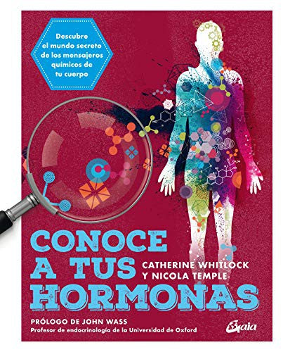Conoce a tus hormonas. Descubre el mundo secreto de los mensajeros químicos de tu cuerpo [Paperback] Temple, Nicola and Whitlock, Catherine