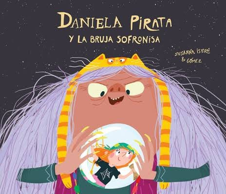Daniela pirata y la bruja Sofronisa [Hardcover] Isern, Susanna and Gómez