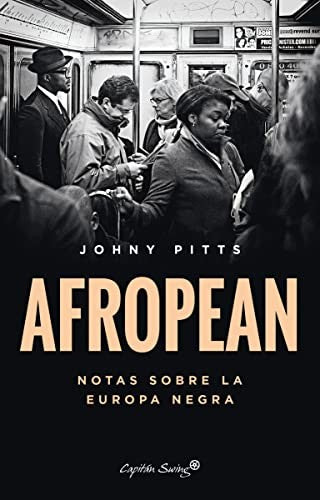Afropean: Notas sobre la Europa negra (ENSAYO) [Paperback] Pitts, Johny