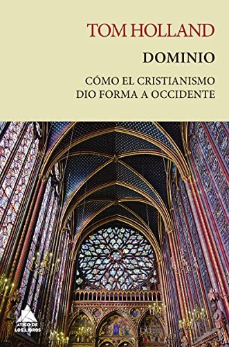 Dominio: Una Nueva Historia del Cristianismo [Paperback] Holland, Tom
