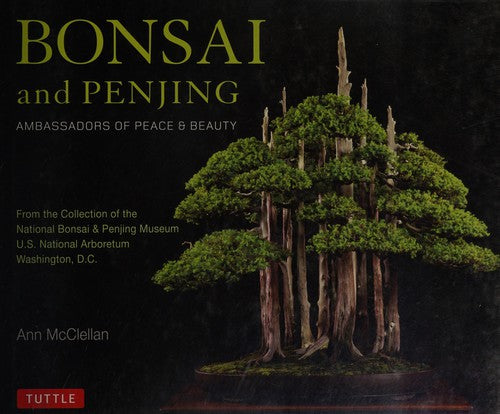 Bonsai and Penjing: Ambassadors of Peace & Beauty [Hardcover] McClellan, Ann