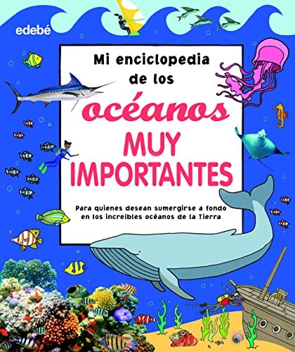 MI ENCICLOPEDIA DE LOS OCÉANOS MUY IMPORTANTES Francisco Domínguez Montero