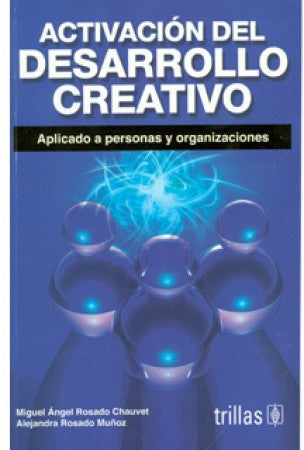 ACTIVACIÓN DEL DESARROLLO CREATIVO [Paperback] ROSADO CHAUVET, MIGUEL ANGEL and ROSADO MUÑOZ, ALEJANDRA