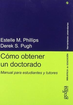 Cómo obtener un doctorado: Manual para estudiantes y tutores [Paperback] Phillips, Estelle