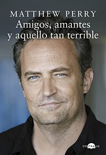 Amigos, Amantes Y Aquello Tan Terrible [Hardcover] Perry, Matthew
