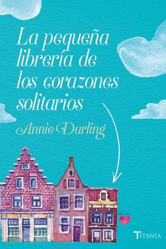 PEQUEÑA LIBRERIA DE LOS CORAZONES SOLITARIOS [Paperback] Darling, Annie