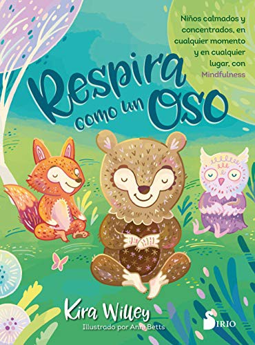 Respira como un oso: Niños calmados y concentrados, en cualquier momento y en cualquier lugar, con Mindfulness [Paperback] Kira Willey