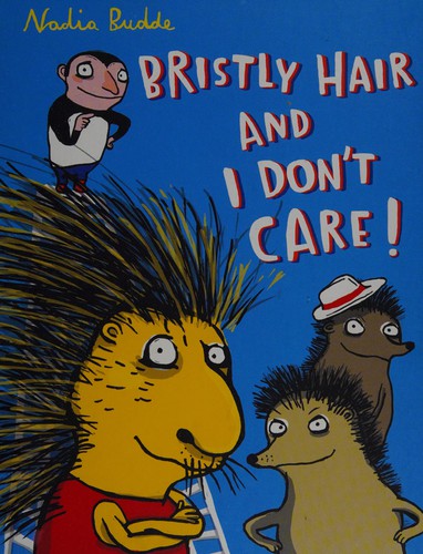 Bristly Hair and I Don't Care! Budde, Nadja and Frazkee, Jeremy