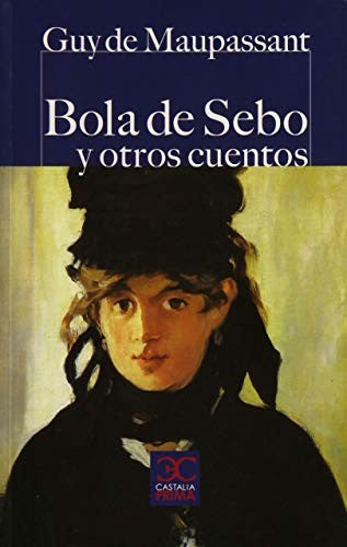 BOLA DE SEBO Y OTROS CUENTOS [Paperback] Guy De Maupassant