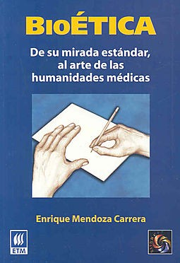 Bioetica/ Bioethics: De Su Mirada Estandar, Al Arte De Las Humanidades Medicas/ of Your Standard Look at the Art of Medical Humanities [Paperback] MENDOZA, ENRIQUE
