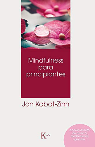 Mindfulness para principiantes (Nueva edición) (+ QR): Acceso directo de audio a meditaciones guiadas [Paperback] Jon Kabat-Zinn
