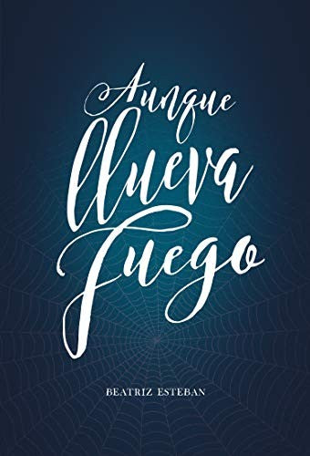 AUNQUE LLUEVA FUEGO [Paperback] Esteban, Beatriz