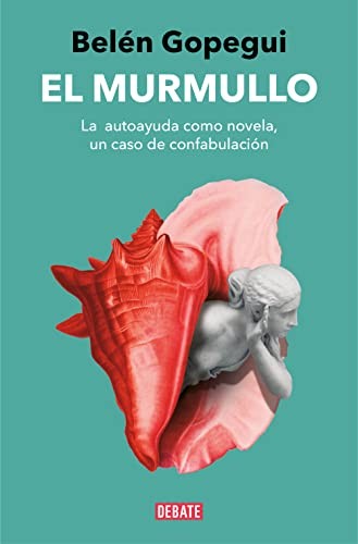 El murmullo. La autoayuda como novela, un caso de confabulación [Paperback] Gopegui, Belén