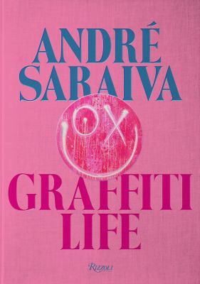 André Saraiva: Graffiti Life [Hardcover] Saraiva, Andre; Abloh, Virgil; DANYSZ, MAGDA; Deitch, Jeffrey and O'Brien, Glenn