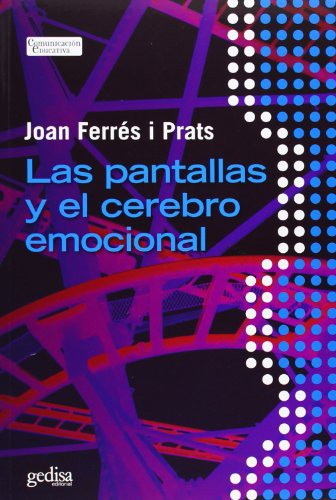 Las pantallas y el cerebro emocional [Paperback] Ferrés i Prats, Joan