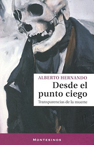 Desde El Punto Ciego: Transparencias De [Paperback] Alberto Hernando