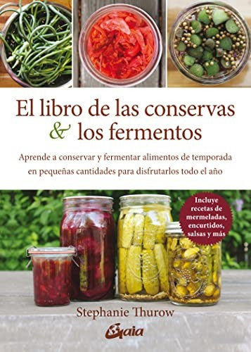 El libro de las conservas y los fermentos [Hardcover] Thurow, Stephanie