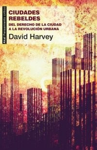 Ciudades rebeldes [Paperback] Harvey, David