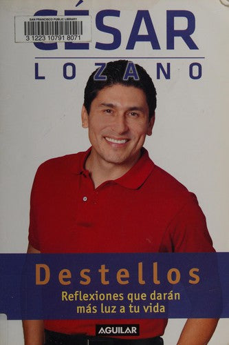 Destellos: Reflexiones que darán más luz a tu vida [Paperback] Lozano, Cesar