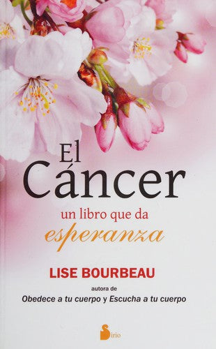 Cáncer. El libro que dá esperanza [Paperback] Bourbeau, Lise