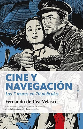Cine y navegación: Los siete mares en setenta películas [Paperback] Fernando de Cea Velasco