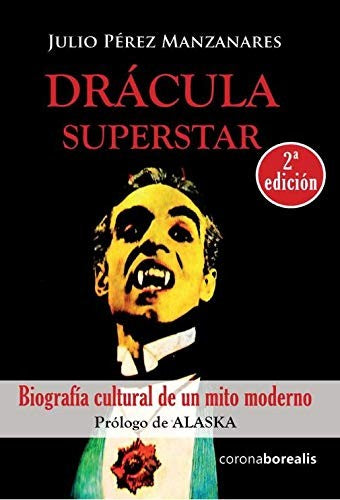 DRÁCULA SUPERSTAR:BIOGRAFA CULTURAL DE UN MITO MODERNO