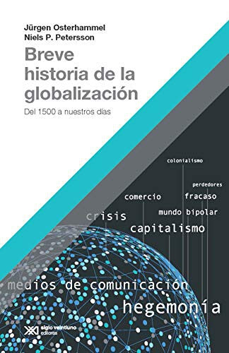 Breve historia de la Globalización - del 1500 a nuestros días Osterhammel, Jurgen/niels, Petersson