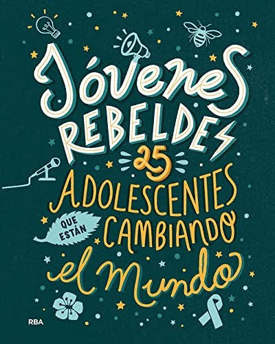 Jóvenes rebeldes. 25 adolescentes que están cambiando el mundo [Hardcover] Knodler, Benjamin and Nodler, Christine