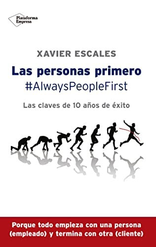 Las personas primero: Las claves de 10 años de éxito [Paperback] Xavier Escales