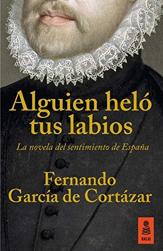 ALGUIEN HELO TUS LABIOS. LA NOVELA DEL SENTIMIENTO DE ESPAÑA