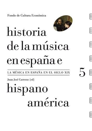 Fondo De Cultura Económica Historia De La Música En España E Hispanoamérica: La Música En España En El Siglo XIX. Vol. 5. [Hardcover] Carreras, Juan José