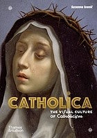 Catholica: The Visual Culture of Catholicism: 1 [Hardcover] Ivanic, Suzanna