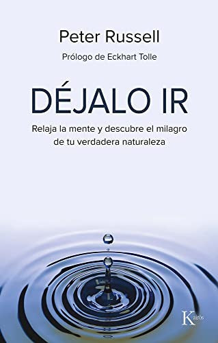 Déjalo ir: Relaja La Mente Y Descubre El Milagro de Tu Verdadera Naturaleza [Paperback] Russell, Peter