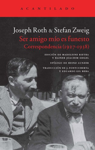 Ser amigo mío es funesto. Correspondencia 1927-1938 [Paperback] Roth, Joseph and Zweig, Stefan