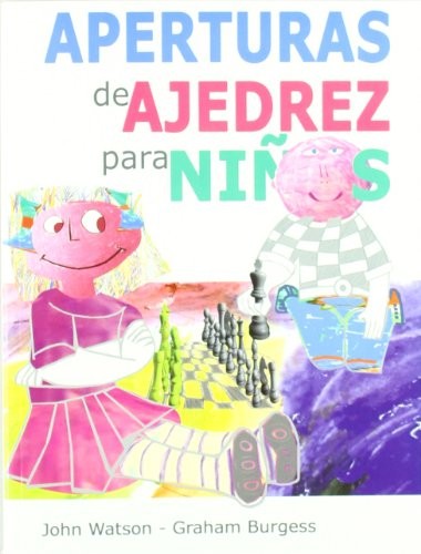 Aperturas de ajedrez para niños [Paperback] Watson, John/burgess, Graham