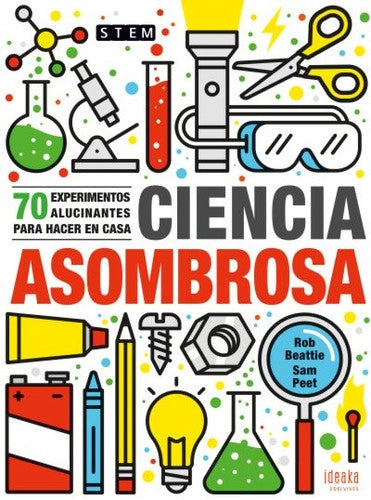 Ciencia asombrosa (Spanish Edition) [Paperback] Peet, Sam and Ciencia asombrosa. 70 experimentos para hacer en casa