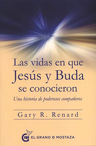 Las vidas en que Jesús y Buda se conocieron [Paperback] Renard, Gary R.