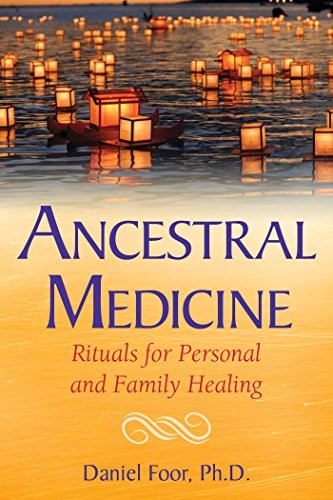Ancestral Medicine: Rituals for Personal and Family Healing [Paperback] Foor PhD, Daniel