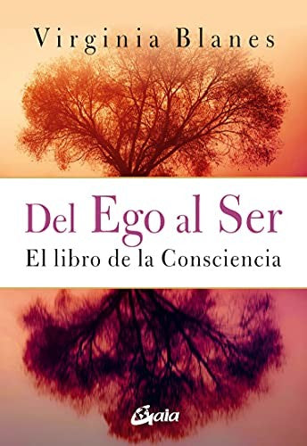 Del Ego al Ser. El libro de la consciencia [Paperback] Blanes, Virginia