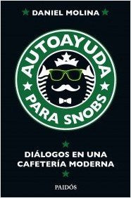 Autoayuda para snobs [Paperback] Daniel Molina