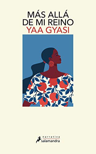 Más allá de mi reino [Paperback] Gyasi, Yaa