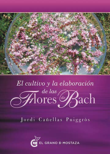 Cultivo y elaboración de las flores de Bach [Pocket Book] Cañellas, Jordi